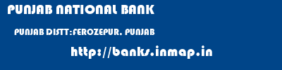 PUNJAB NATIONAL BANK  PUNJAB DISTT:FEROZEPUR, PUNJAB    banks information 